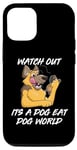 iPhone 15 Watch out its a dog eat dog world Case