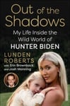 Lunden Roberts - Out of the Shadows My Life Inside Wild World Hunter Biden Bok