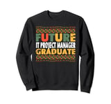 Student Future IT Project Manager Graduate Sweatshirt