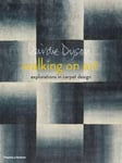 Thames & Hudson Dyson, Deirdre Walking on Art: Explorations in Carpet Design