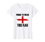 Proud to Wear This Flag England T-Shirt