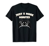 Just 5 More Minutes Video Game Controller Gamer T-Shirt