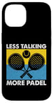 Less Talking More Raquette de padel amusante Motif sport Coque pour iPhone 14