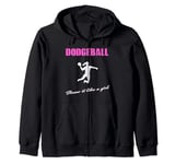 Funny Dodgeball for women throw it like a girl Zip Hoodie