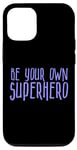 Coque pour iPhone 14 Be Your Own Superhero, citation de héros, pervenche bleu violet
