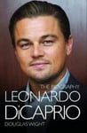 Leonardo DiCaprio - The Biography
