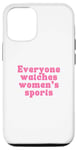 iPhone 15 Everyone watches women's sports Funny Women Basketball Case