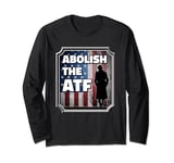 Abolish the ATF: Outlaw’s Claim to Arms Long Sleeve T-Shirt