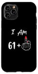 iPhone 11 Pro I Am 61 Plus 1 Middle Finger For A 62nd Birthday Case