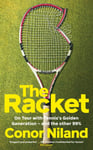 Conor Niland - The Racket On Tour with Tennis’s Golden Generation – and the other 99% Bok