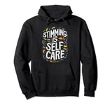 Stimming Is Self Care Self-Stimulation Behavioral Therapy Pullover Hoodie