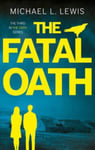 Michael L. Lewis - The Fatal Oath Bok