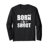 Born to Shoot Photos with Camera Photographer Long Sleeve T-Shirt