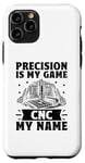 Coque pour iPhone 11 Pro La précision est mon jeu CNC est mon nom Machine Machinist
