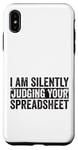 iPhone XS Max I Am Silently Judging Your Spreadsheet Funny Co-Worker Case
