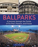 Eric Enders - Ballparks A Journey Through the Fields of Past, Present, and Future Bok