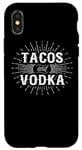 iPhone X/XS Tacos And Vodka - Funny Taco Lover Case