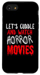 iPhone SE (2020) / 7 / 8 Horror Fan Funny - Let's Cuddle And Watch Horror Movies Case
