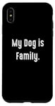 Coque pour iPhone XS Max My Dog is Family, propriétaire de chien
