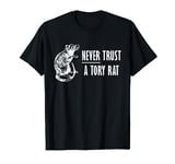 Never Trust A Tory Rat - Funny Anti Tory Anti Conservative T-Shirt