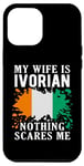 Coque pour iPhone 13 Pro Max Drapeau Côte d'Ivoire « My Wife Is Ivorian Nothing Scares Me »