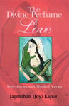 iUniverse.com Joy Kapur The Divine Perfume of Love: Love Poems and Mystical Verses
