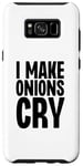 Coque pour Galaxy S8+ I Make Onions Cry Funny Culinary Chef Cook Cook Onion Food