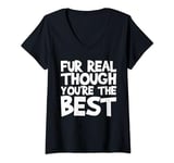 Womens Fur Real Though You're The Best Shirt Dog Lover V-Neck T-Shirt