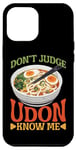 iPhone 12 Pro Max Don't Judge Udon Know Me ---- Case