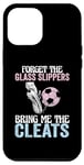 Coque pour iPhone 12 Pro Max Forget The Glass Slippers Bring Me The Cleats Funny Soccer