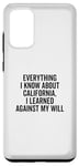 Coque pour Galaxy S20+ Design humoristique « Everything I Know About California »