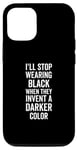 iPhone 15 I'll Stop Wearing Black When They Invent A Darker Color Emo Case