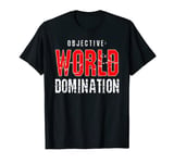 WORLD DOMINATION Tshirt OBJECTIVE T-Shirt