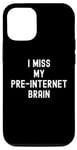 Coque pour iPhone 15 I Miss My Pre-Internet Brain - Jeu de mots drôle en ligne