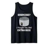 Rice Cooker Exercise I Thought You Said Extra Rice Tank Top