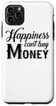 Coque pour iPhone 11 Pro Max Happiness Can't Buy Money - Investir en bourse drôle