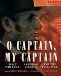 - O Captain, My Captain Walt Whitman, Abraham Lincoln, and the Civil War Bok