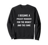 Funny Project Manager, Hilarious Project Management Sweatshirt