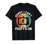 sorry i can't footy's on funny football fan retro tv T-Shirt