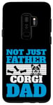 Coque pour Galaxy S9+ Not Just A Father, Corgi Dad - Design amusant de propriétaire de chien