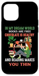 iPhone 14 Pro In My Dream World Books Are Free Chocolates Is Healthy Case