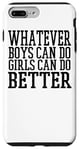 Coque pour iPhone 7 Plus/8 Plus Whatever Boys Can Do Girls Can Do Better - Drôle