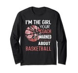I'm The Girl Your Coach Warned You About Basketball Floral Long Sleeve T-Shirt