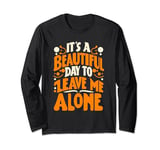 funny It‘s A Beautiful Day to Leave Me Alone,funny Long Sleeve T-Shirt
