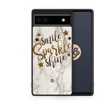 Google Pixel 6a Skal - Smile,Sparkle,Shine