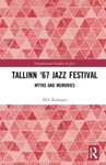 Heli Reimann - Tallinn '67 Jazz Festival Myths and Memories Bok