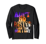 Ain't No Church Like The One I Got Church Christian Long Sleeve T-Shirt