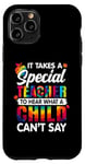 Coque pour iPhone 11 Pro Il faut un enseignant spécial pour entendre ce que l'enfant ne peut pas dire
