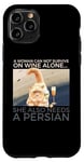 iPhone 11 Pro Woman Can Not Survive On Wine Alone Also Needs A Persian Cat Case