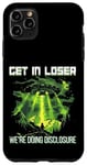 iPhone 11 Pro Max Get In Loser UFO UAP NHI Area 51 Disclosure Art Alien Aliens Case